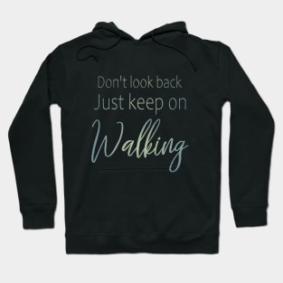 Don't look back, just keep on walking | Keep pushing on quote Hoodie